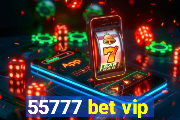 55777 bet vip